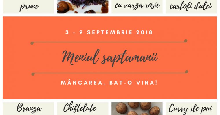 Meniul săptămânii 3-9 septembrie